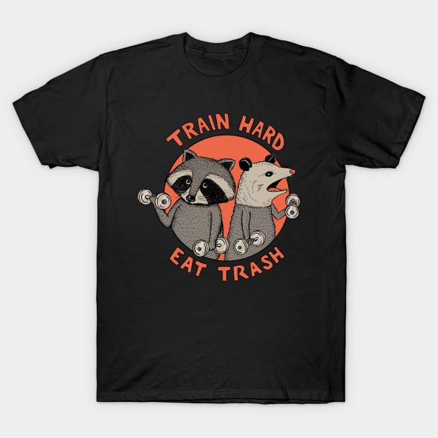 Train hard eat trash T-Shirt by coffeeman